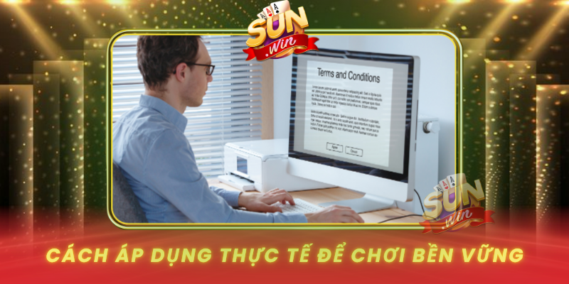 Hiểu Rõ Điều Khoản Và Điều Kiện SUNWIN Giúp Chơi An Tâm Hơn 3 Cach Ap Dung Thuc Te De Choi Ben Vung