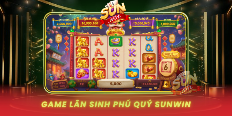Game Lân Sinh Phú Quý SUNWIN – Hướng Dẫn Cho Người Mới 2026 1 Game Lan Sinh Phu Quy Sunwin Huong Dan Cho Nguoi Moi 2026